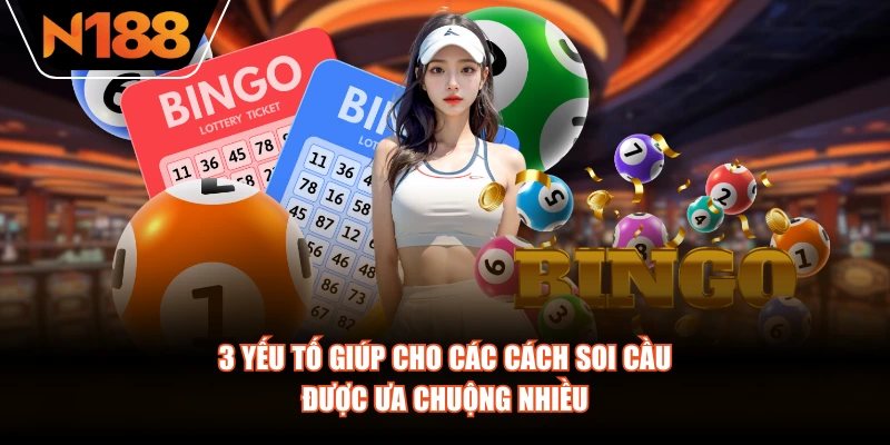 3 yếu tố giúp cho các cách soi cầu được ưa chuộng nhiều
