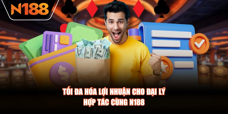 Tối đa hóa lợi nhuận cho đại lý hợp tác cùng N188